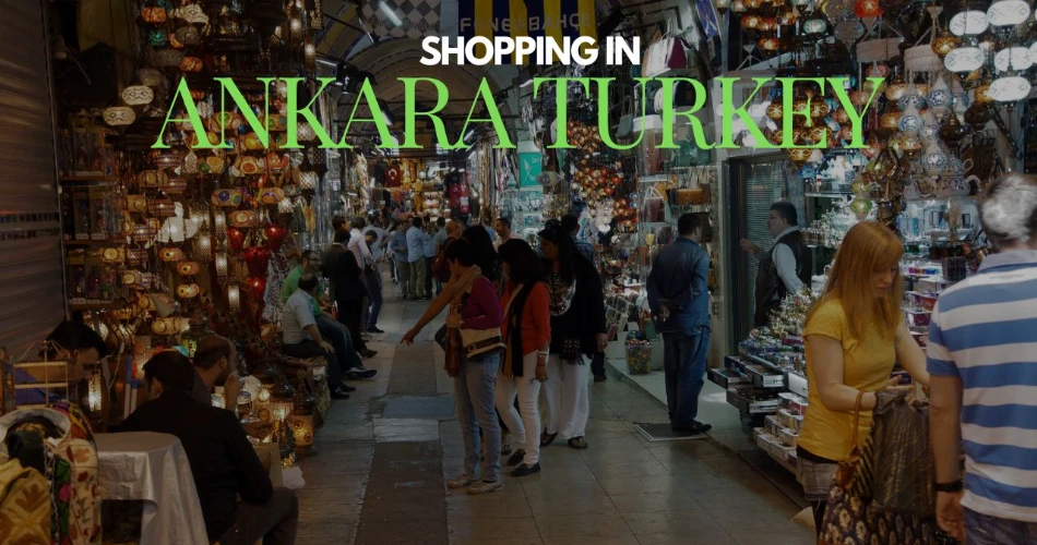 Where To Go Shopping in Ankara, Turkey